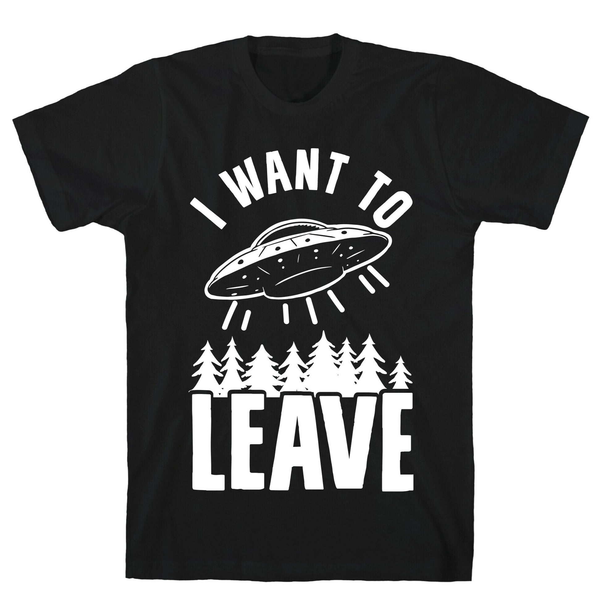 I Want To Leave T-Shirt