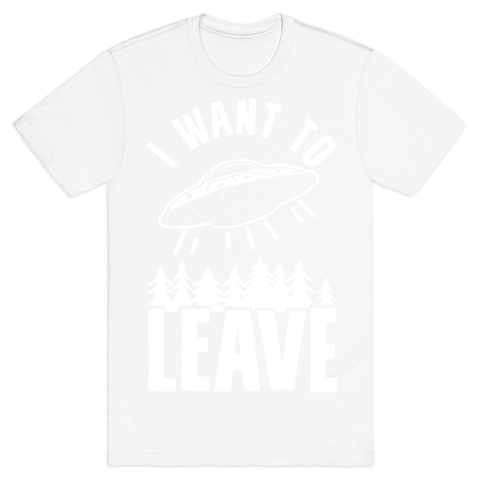 I Want To Leave T-Shirt