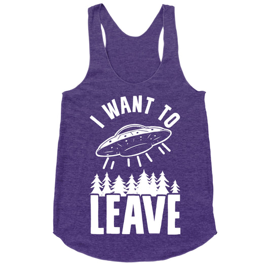I Want To Leave Racerback Tank
