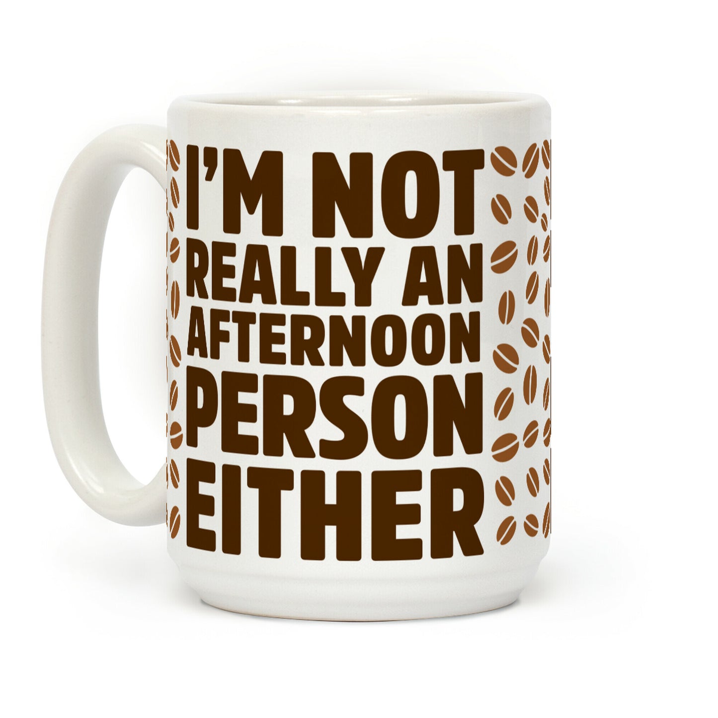 I'm Not Really An Afternoon Person Either Coffee Mug