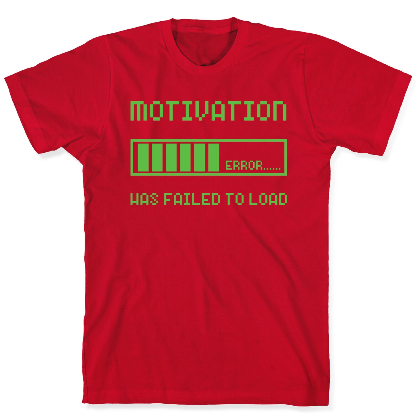 Motivation Has Failed to Load T-Shirt