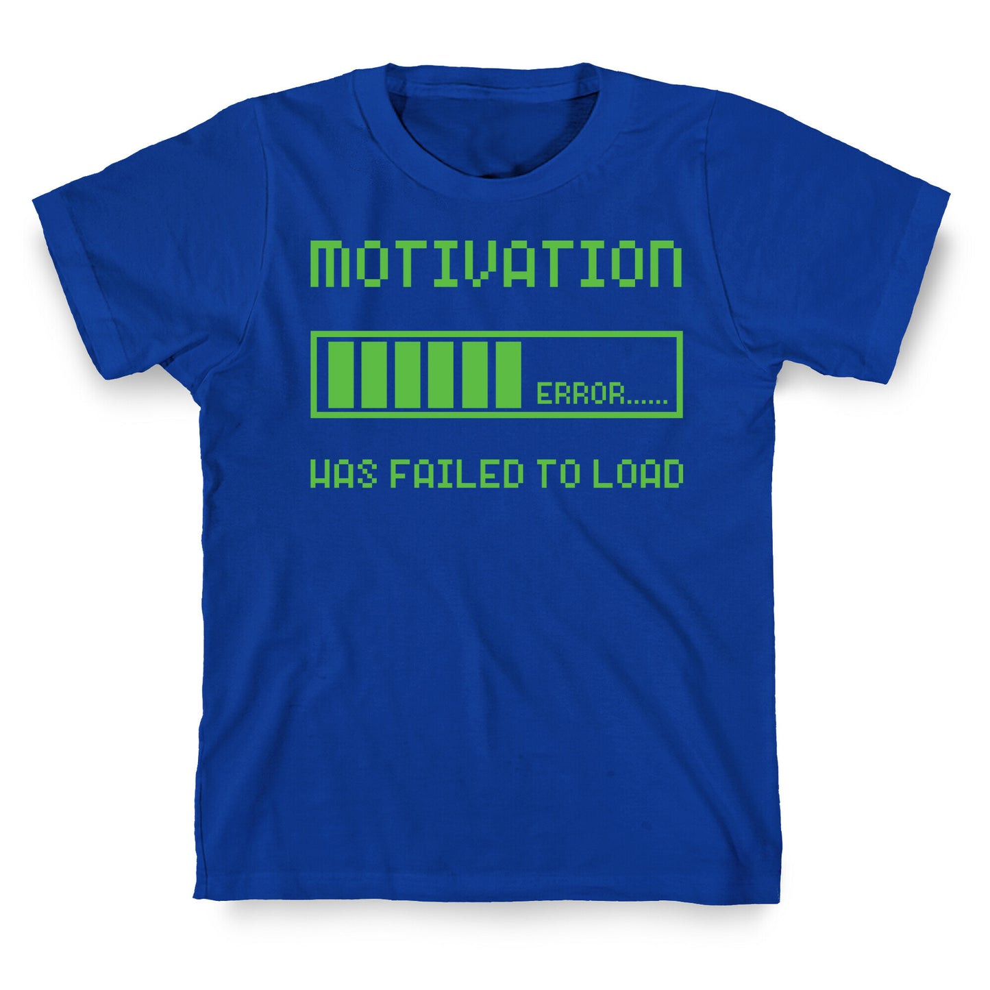 Motivation Has Failed to Load T-Shirt