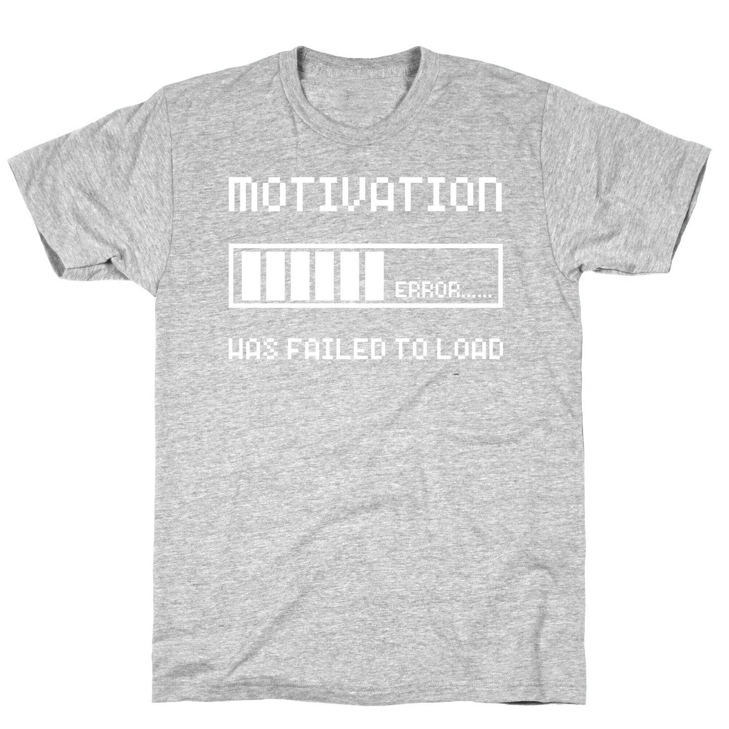 Motivation Has Failed to Load T-Shirt