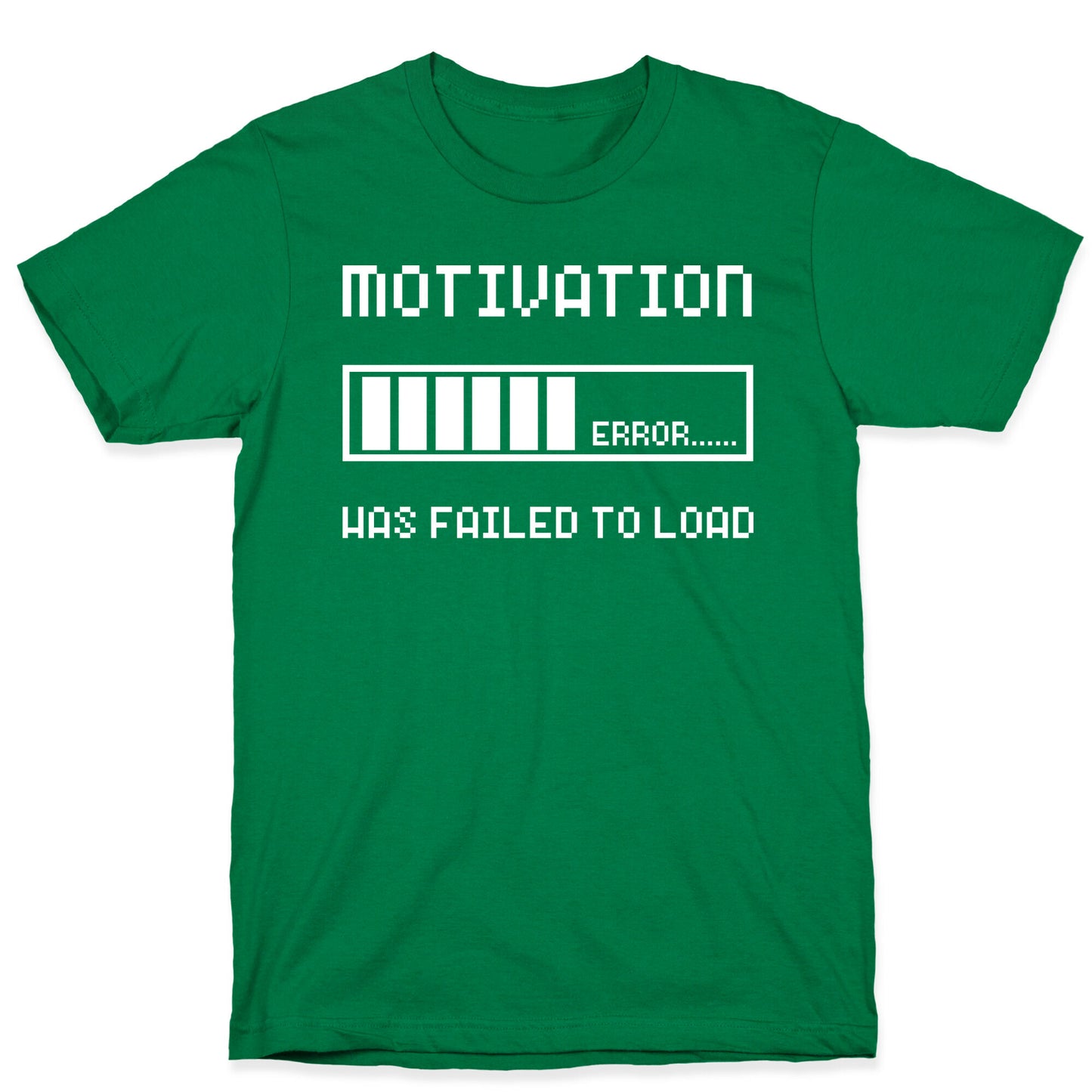 Motivation Has Failed to Load T-Shirt