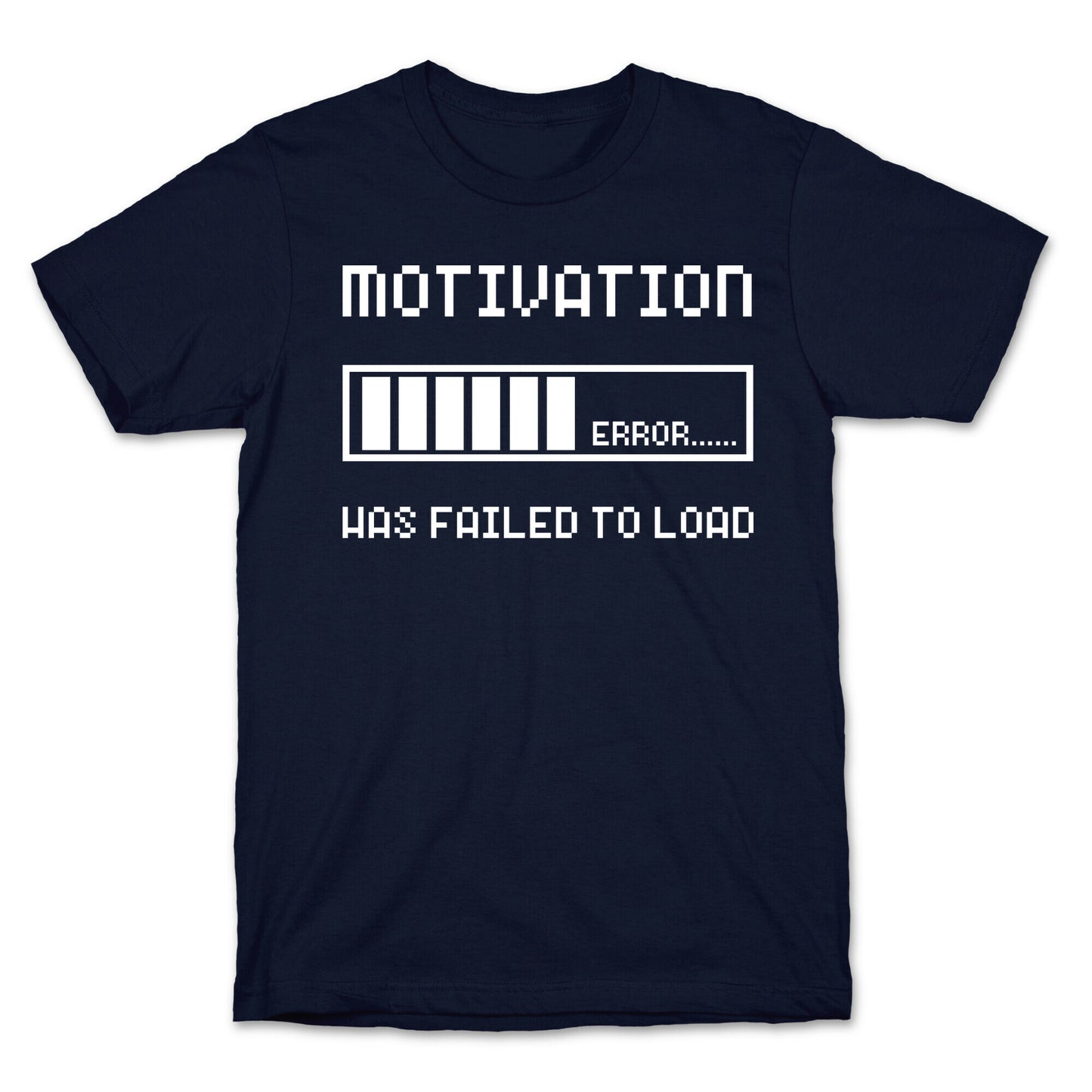 Motivation Has Failed to Load T-Shirt