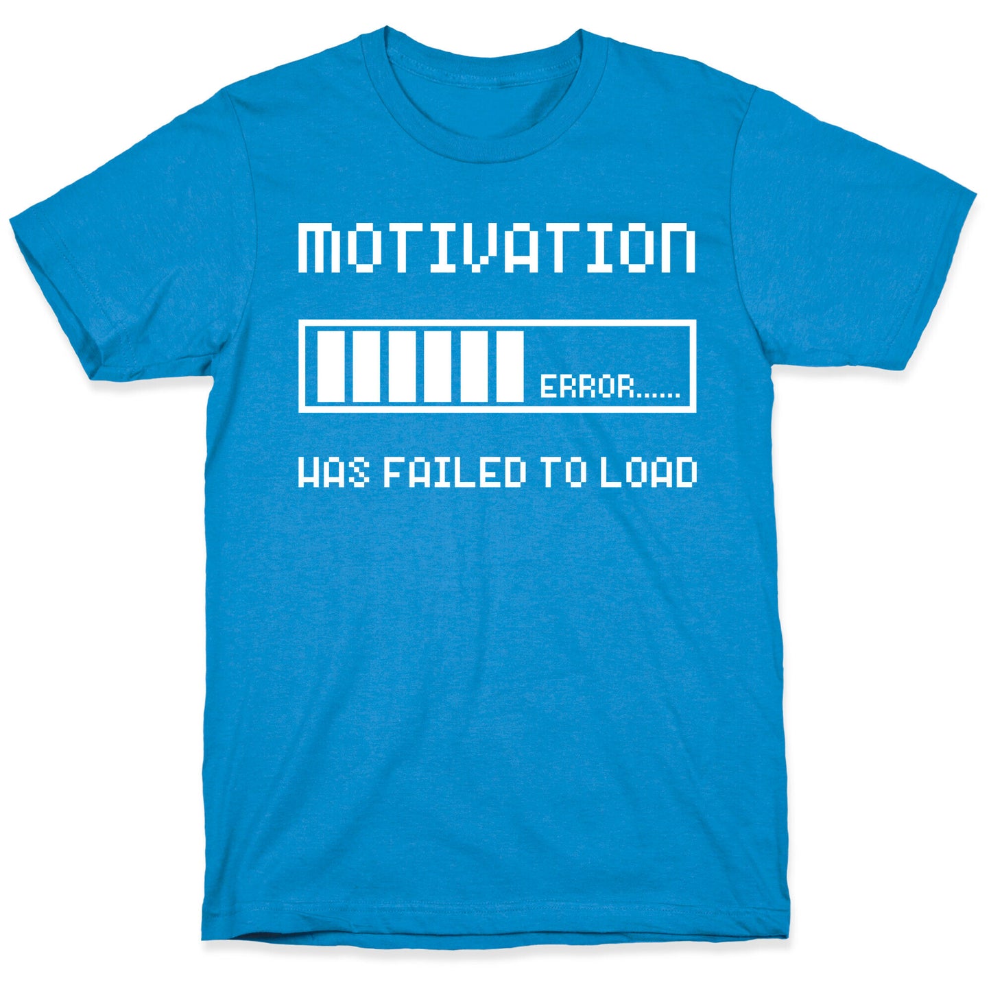 Motivation Has Failed to Load T-Shirt