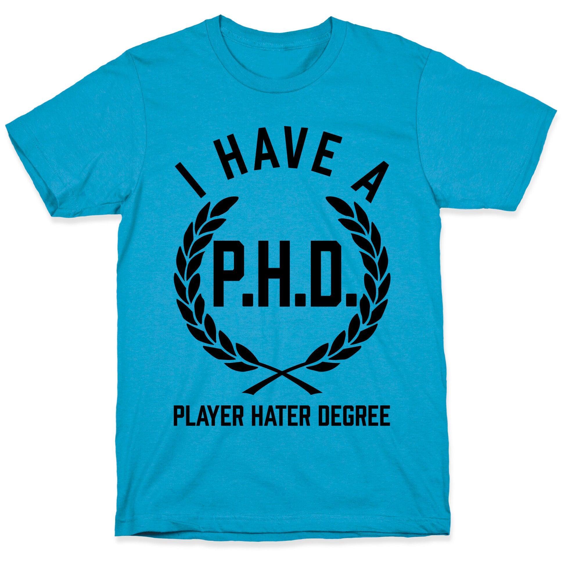 I Have A P.H.D. (Player Hater Degree) Unisex Triblend Tee