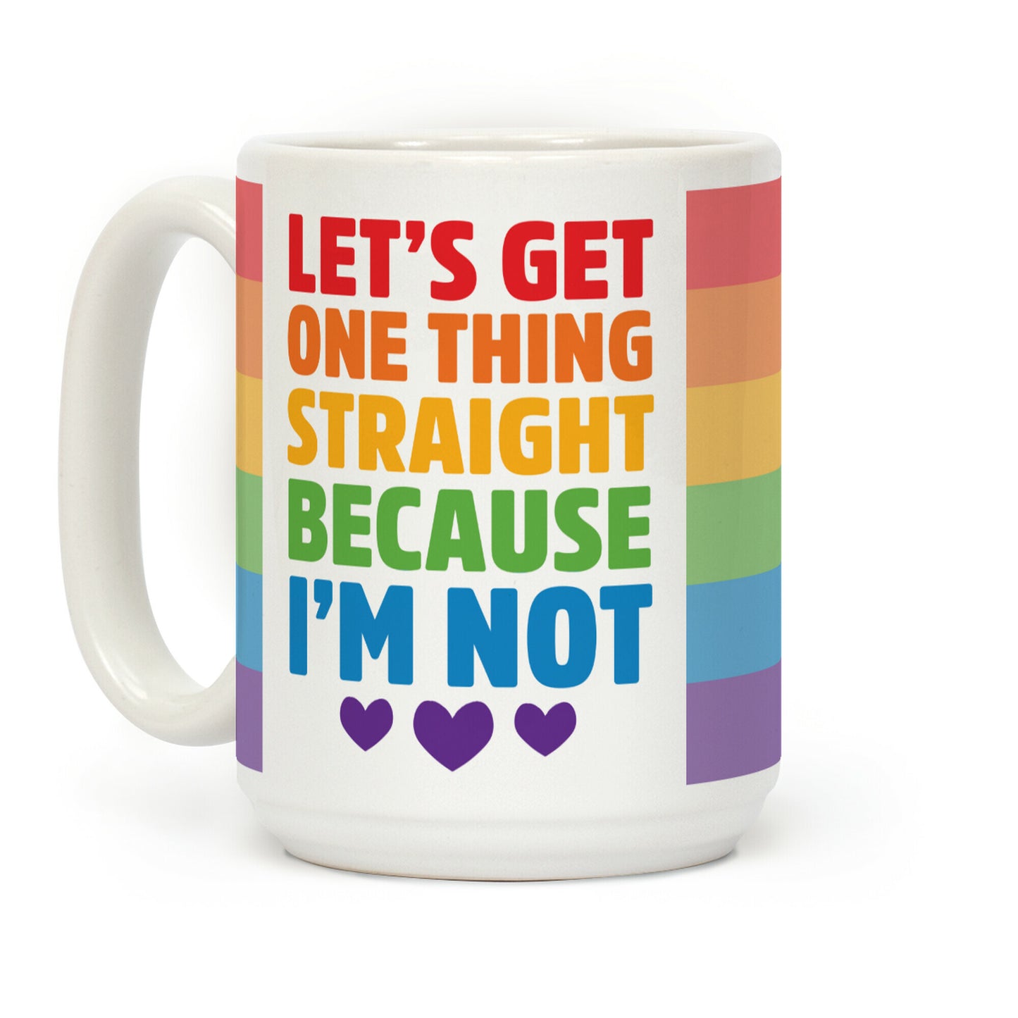 Let's Get One Thing Straight Because I'm Not Coffee Mug