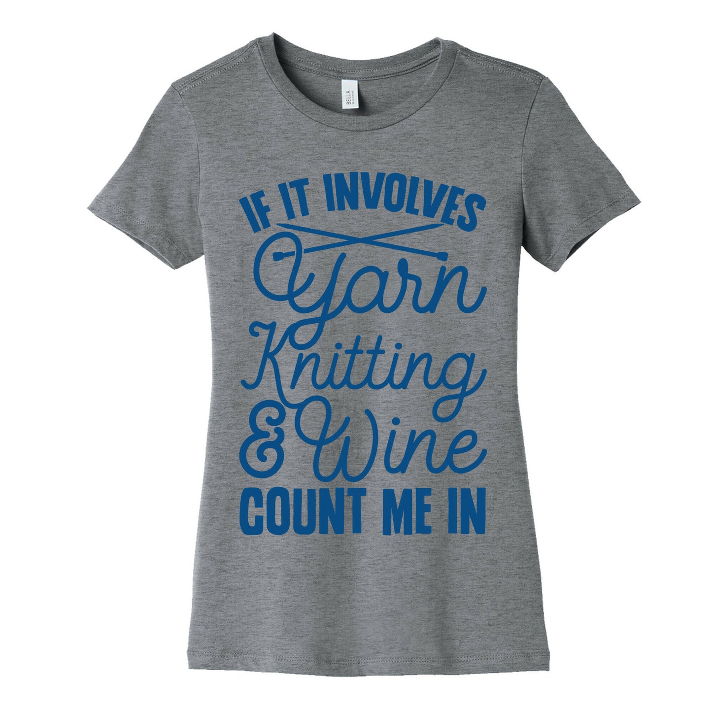 If It Involves Yarn, Knitting, & Wine, Count Me In Women's Cotton Tee