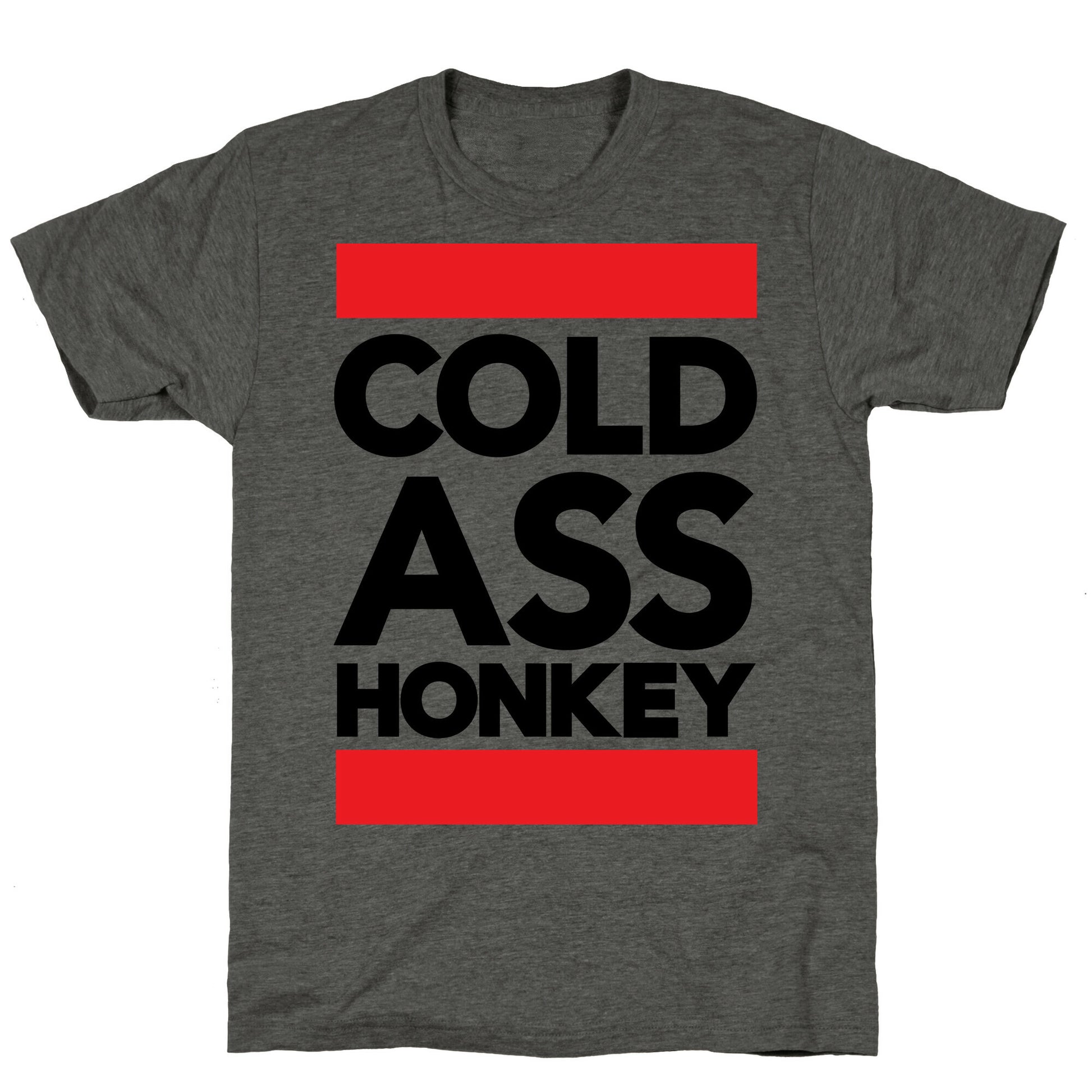Cold Ass Honkey Unisex Triblend Tee