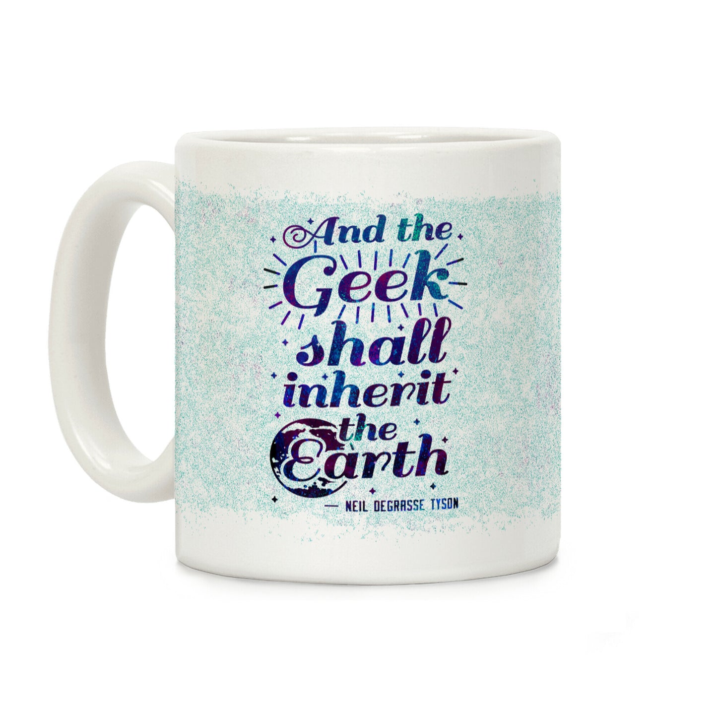 And the Geek Shall Inherit the Earth Coffee Mug