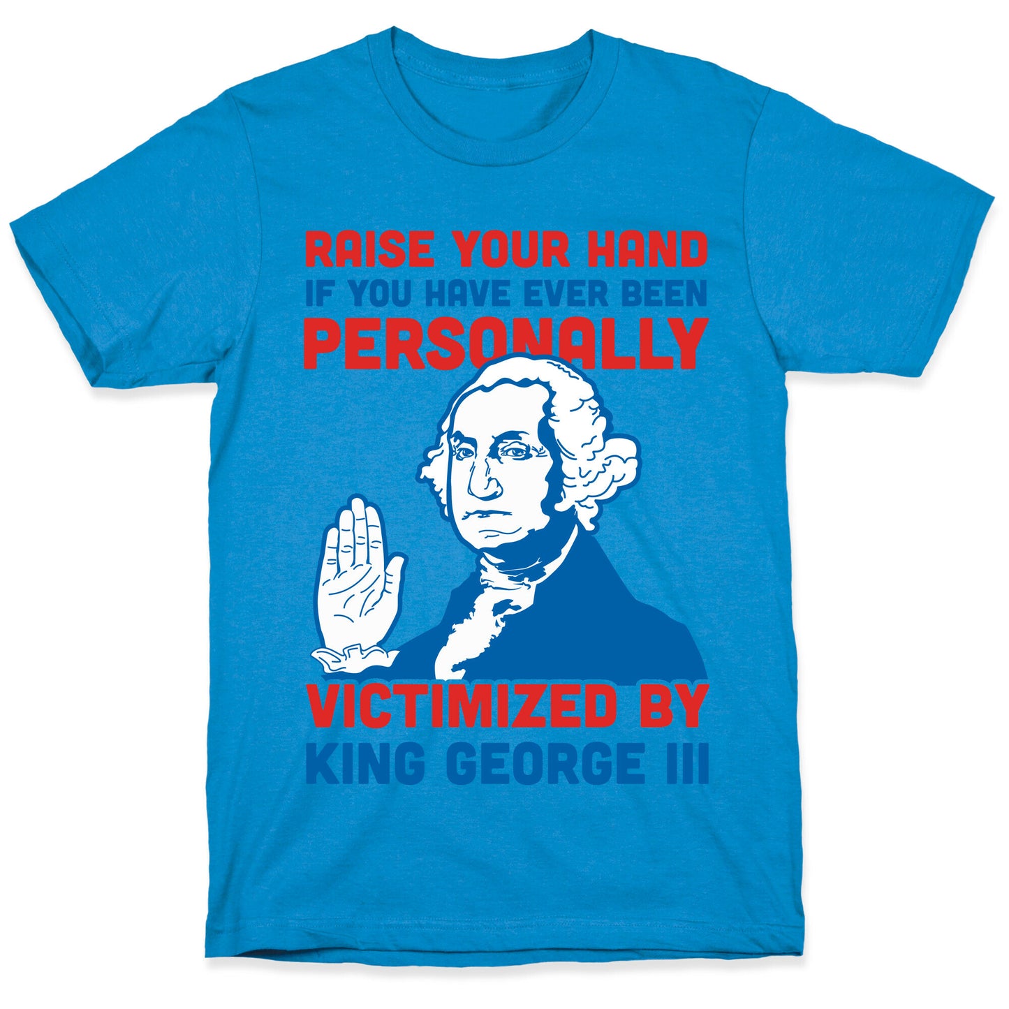 Personally Victimized By King George III T-Shirt
