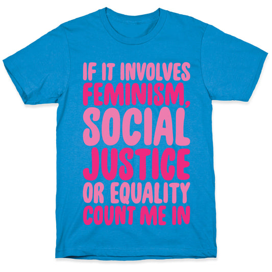 Feminism Social Justice and Equality T-Shirt