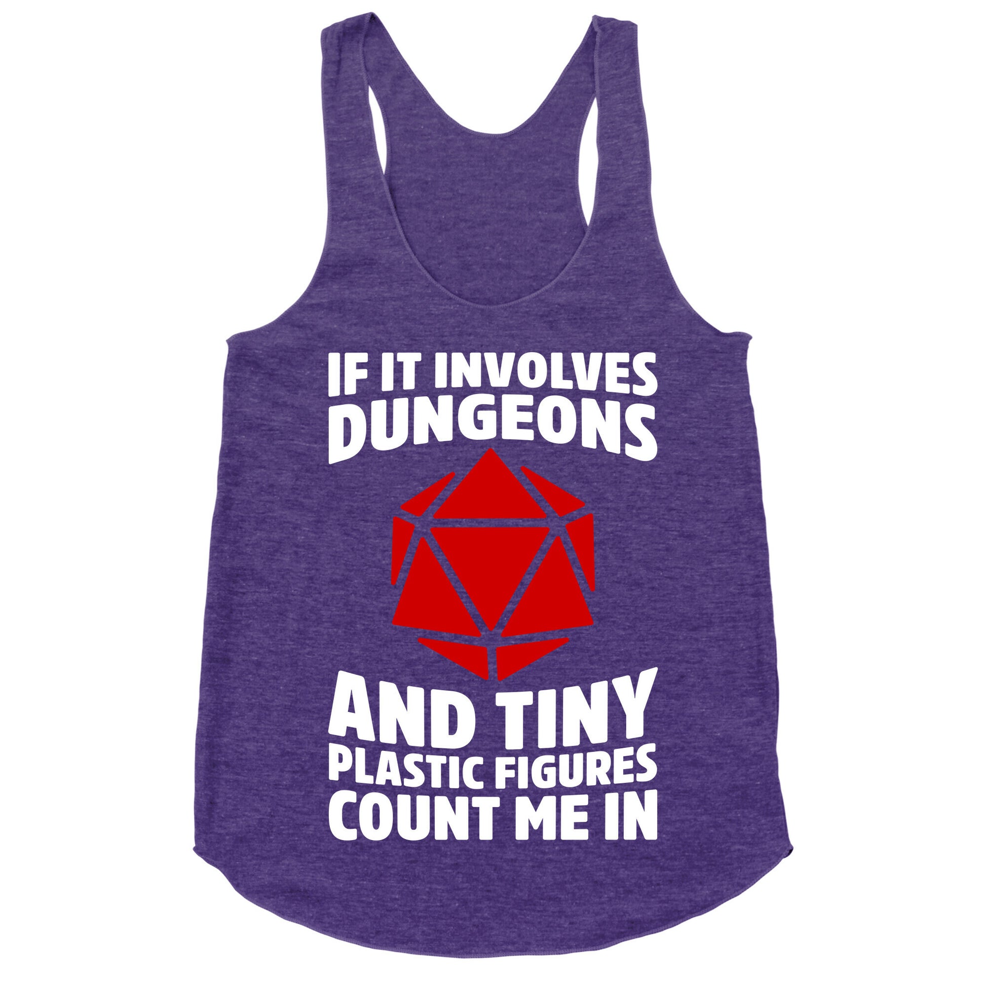 If It Involves Dungeons And Tiny Plastic Figures, Count Me In Racerback Tank