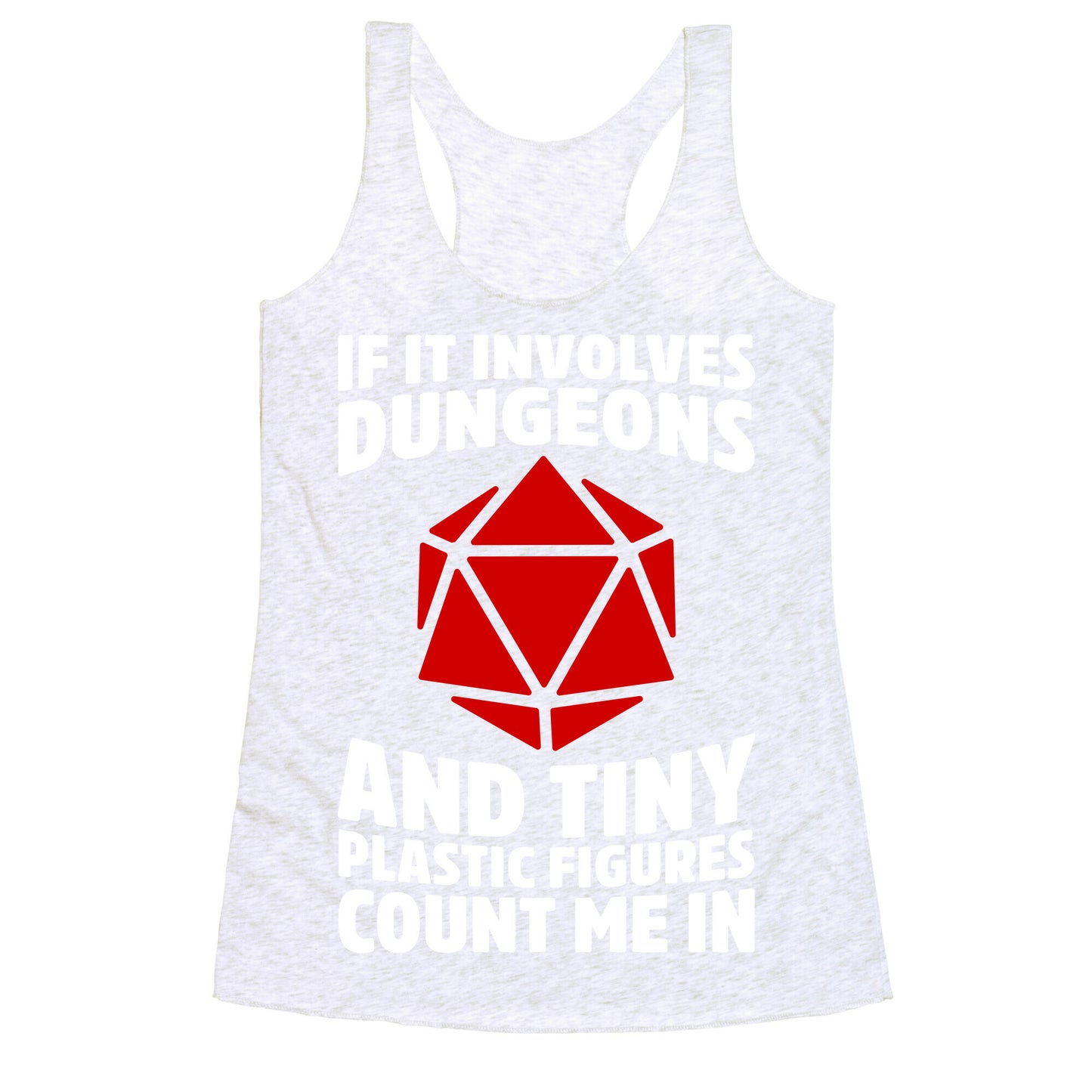 If It Involves Dungeons And Tiny Plastic Figures, Count Me In Racerback Tank