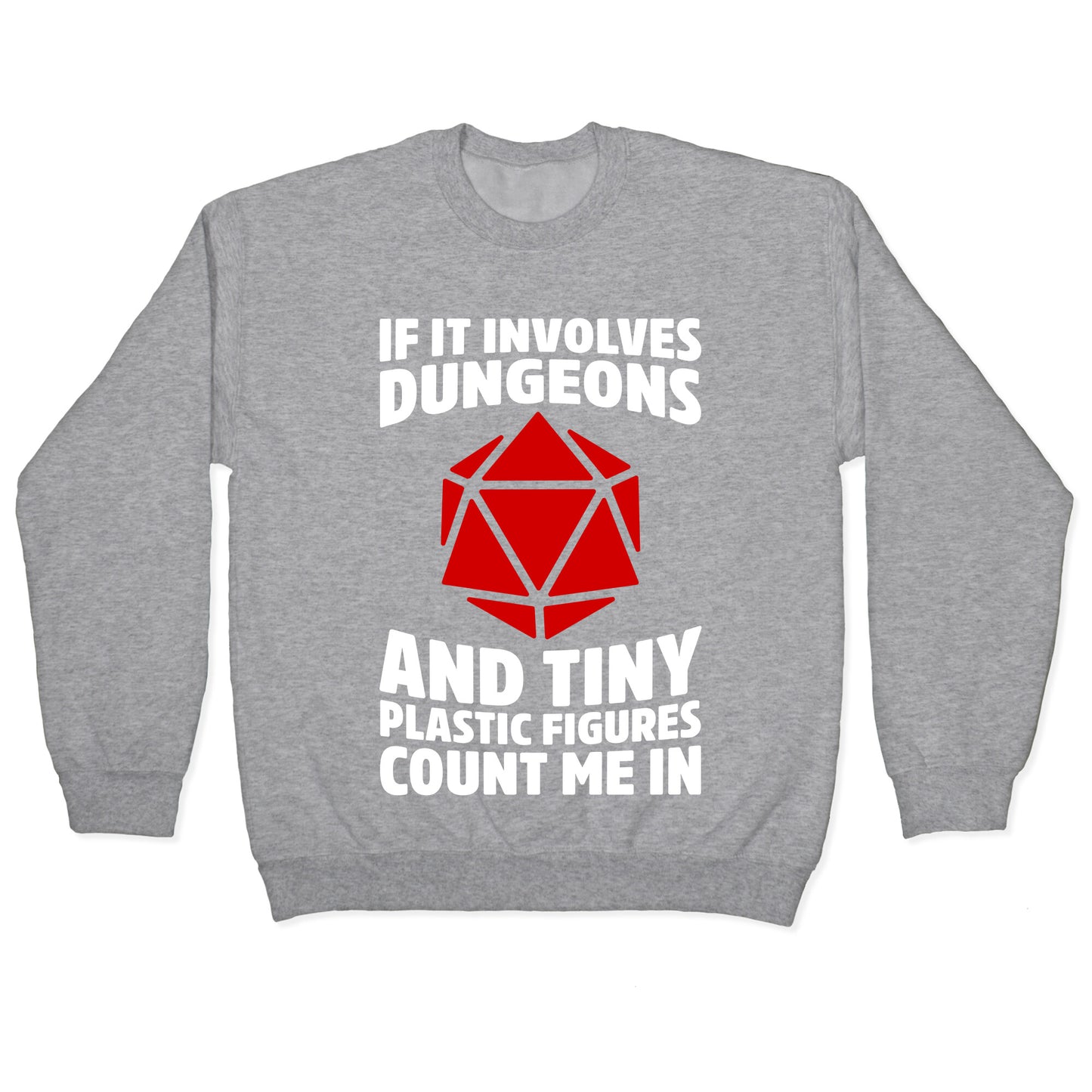 If It Involves Dungeons And Tiny Plastic Figures, Count Me In Crewneck Sweatshirt