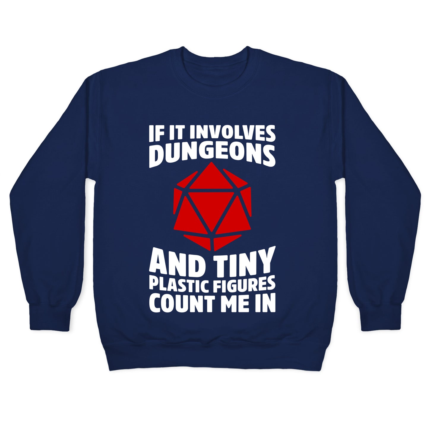 If It Involves Dungeons And Tiny Plastic Figures, Count Me In Crewneck Sweatshirt