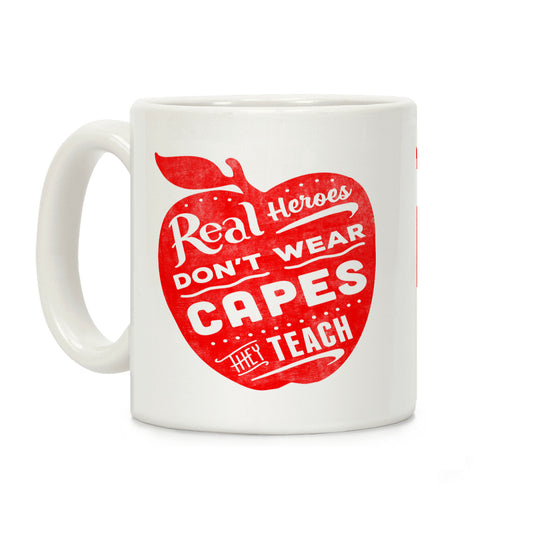 Real Heroes Don't Wear Capes They Teach Coffee Mug