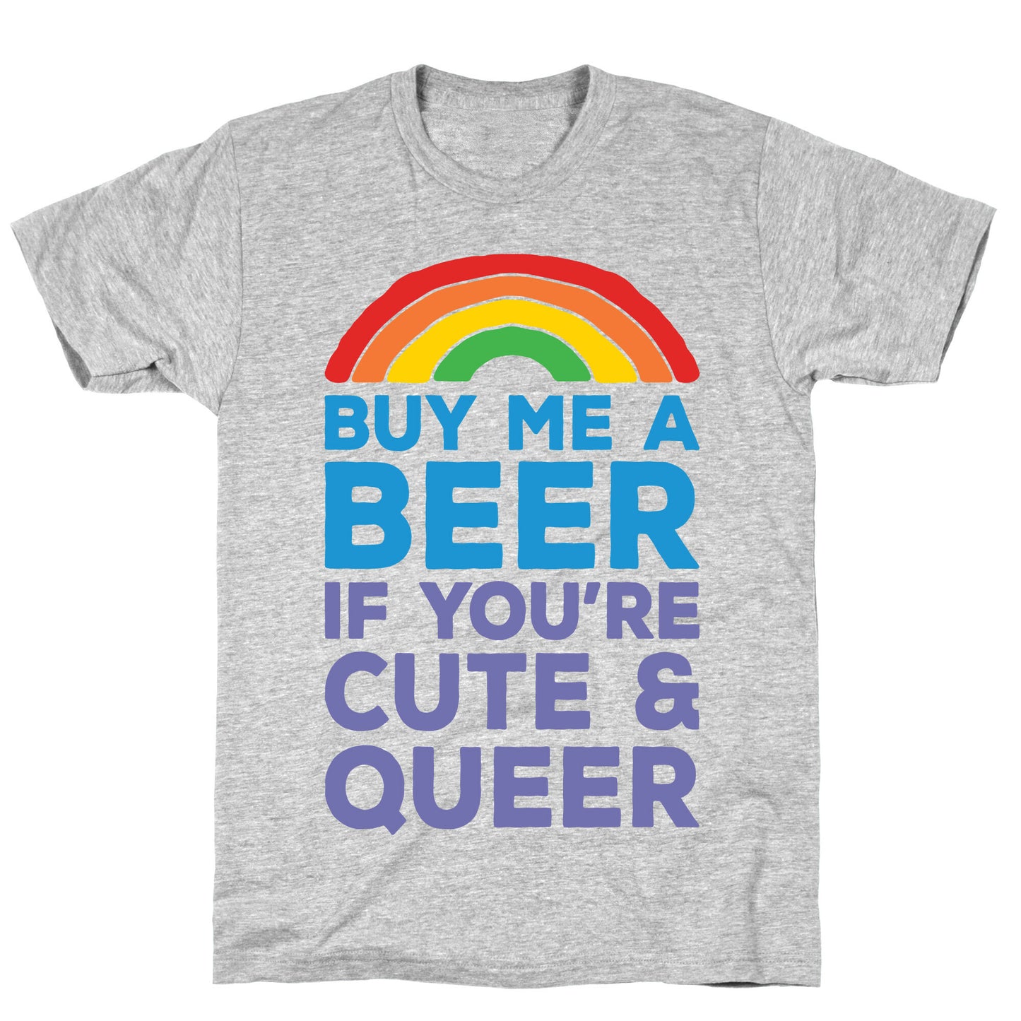 Buy Me A Beer If You're Cute & Queer T-Shirt