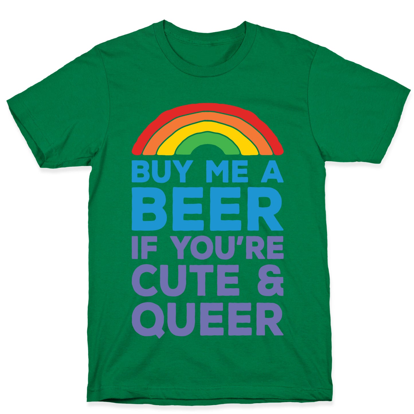 Buy Me A Beer If You're Cute & Queer T-Shirt