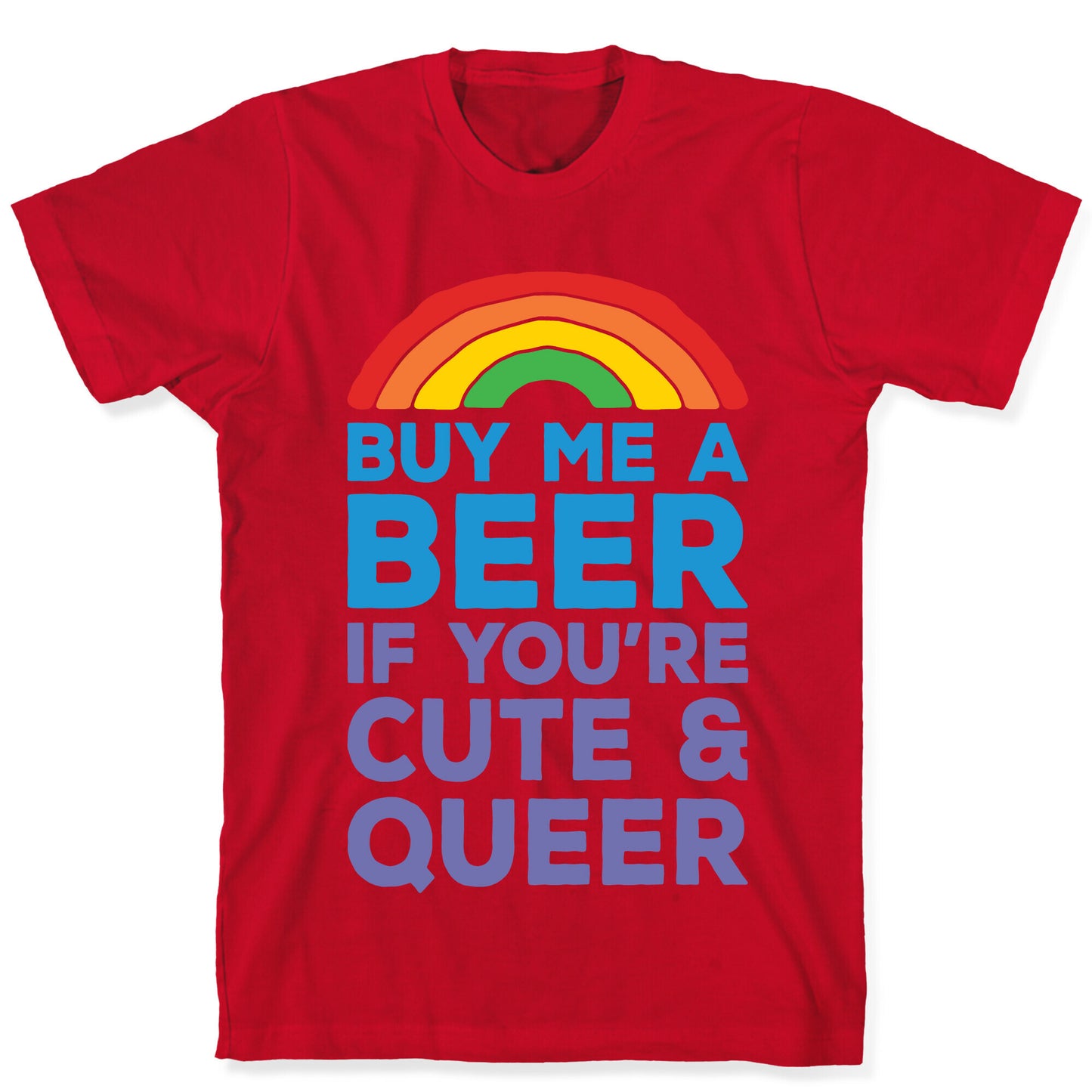 Buy Me A Beer If You're Cute & Queer T-Shirt