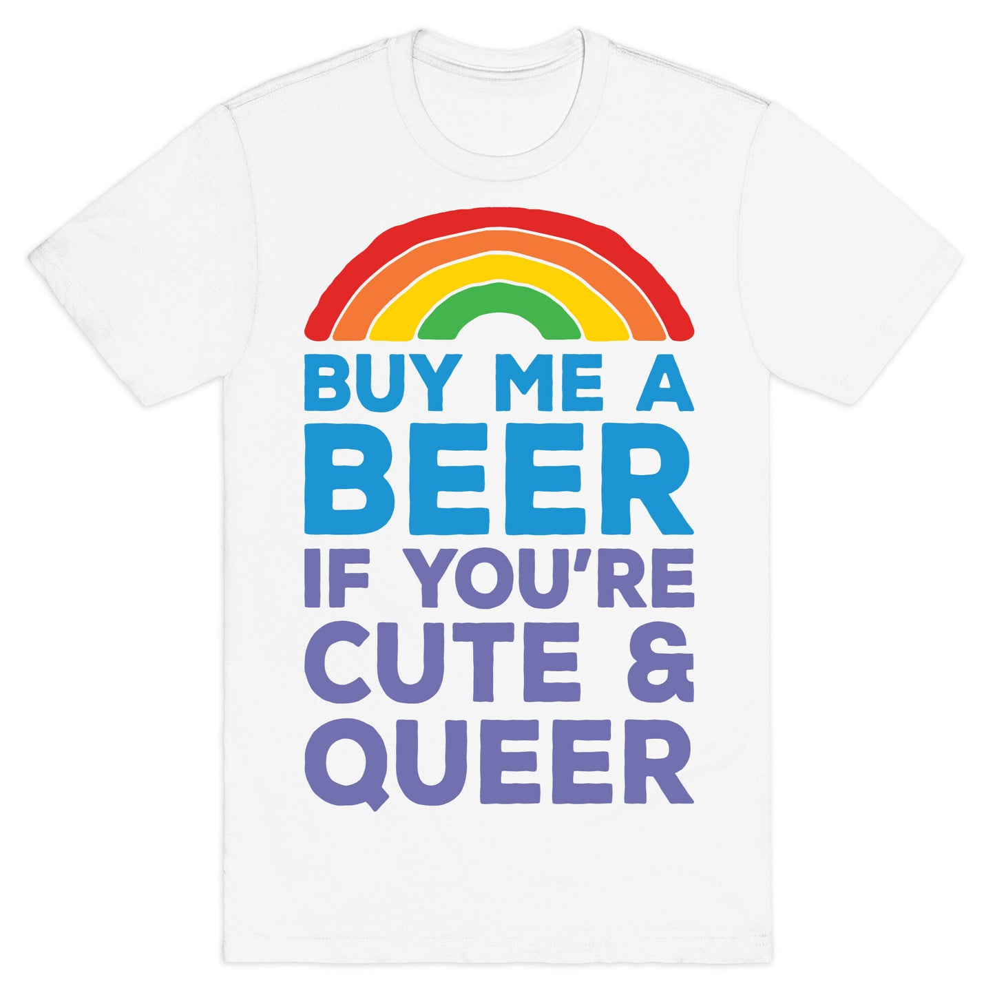 Buy Me A Beer If You're Cute & Queer T-Shirt