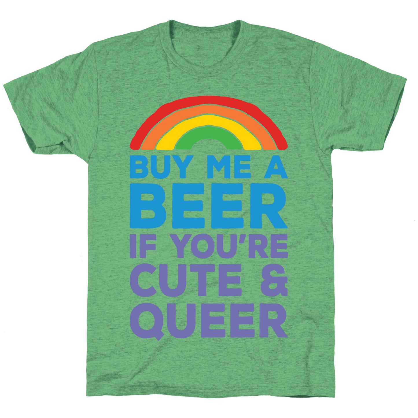 Buy Me A Beer If You're Cute & Queer Unisex Triblend Tee
