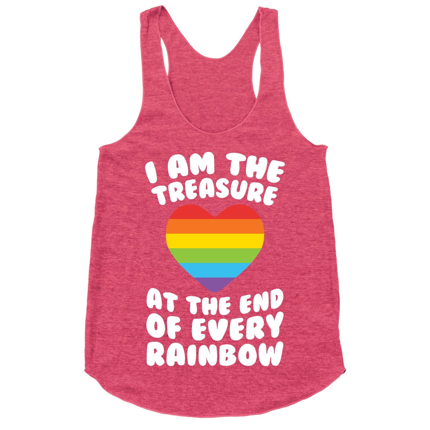 I Am The Treasure At The End Of Every Rainbow Racerback Tank