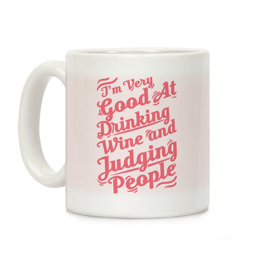I'm Very Good At Drinking Wine And Judging People Coffee Mug