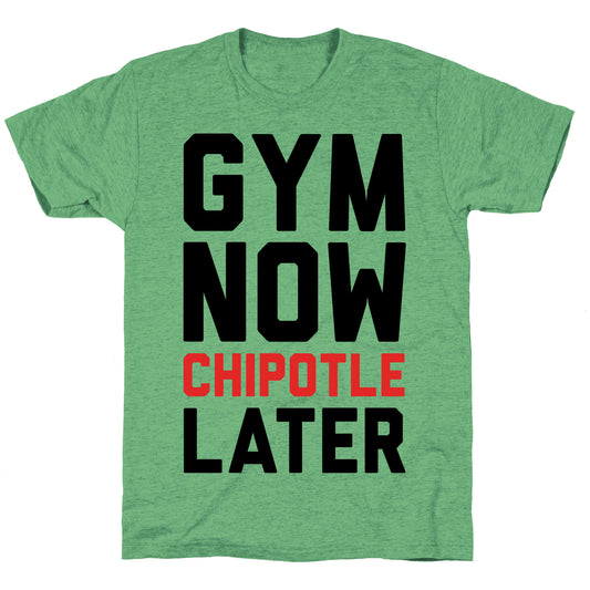 Gym Now Chipotle Later Unisex Triblend Tee