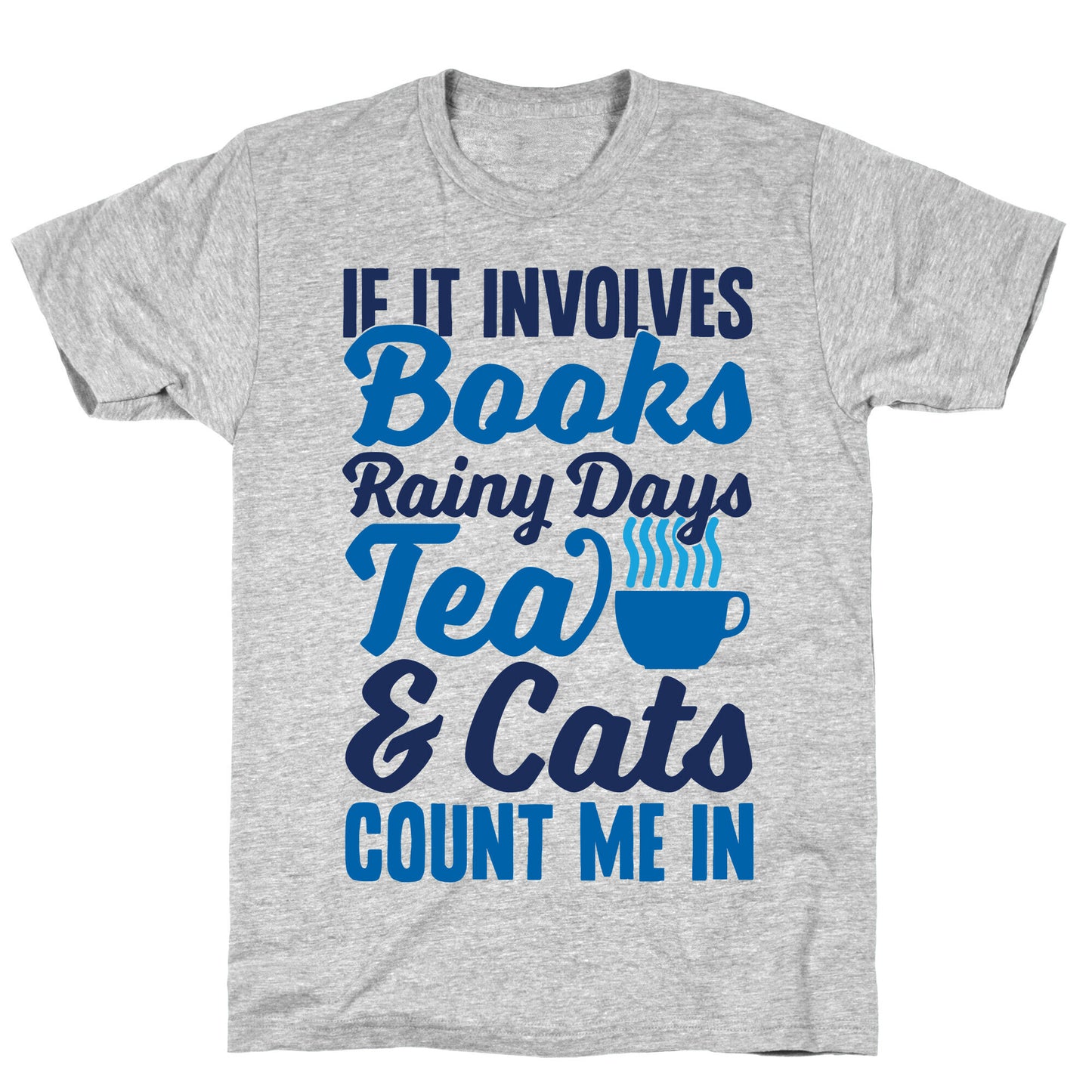 If It Involves Books, Rainy Days, Tea, And Cats, Count Me In T-Shirt
