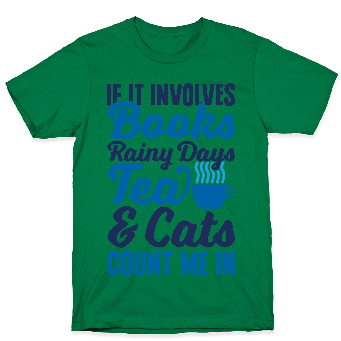 If It Involves Books, Rainy Days, Tea, And Cats, Count Me In T-Shirt
