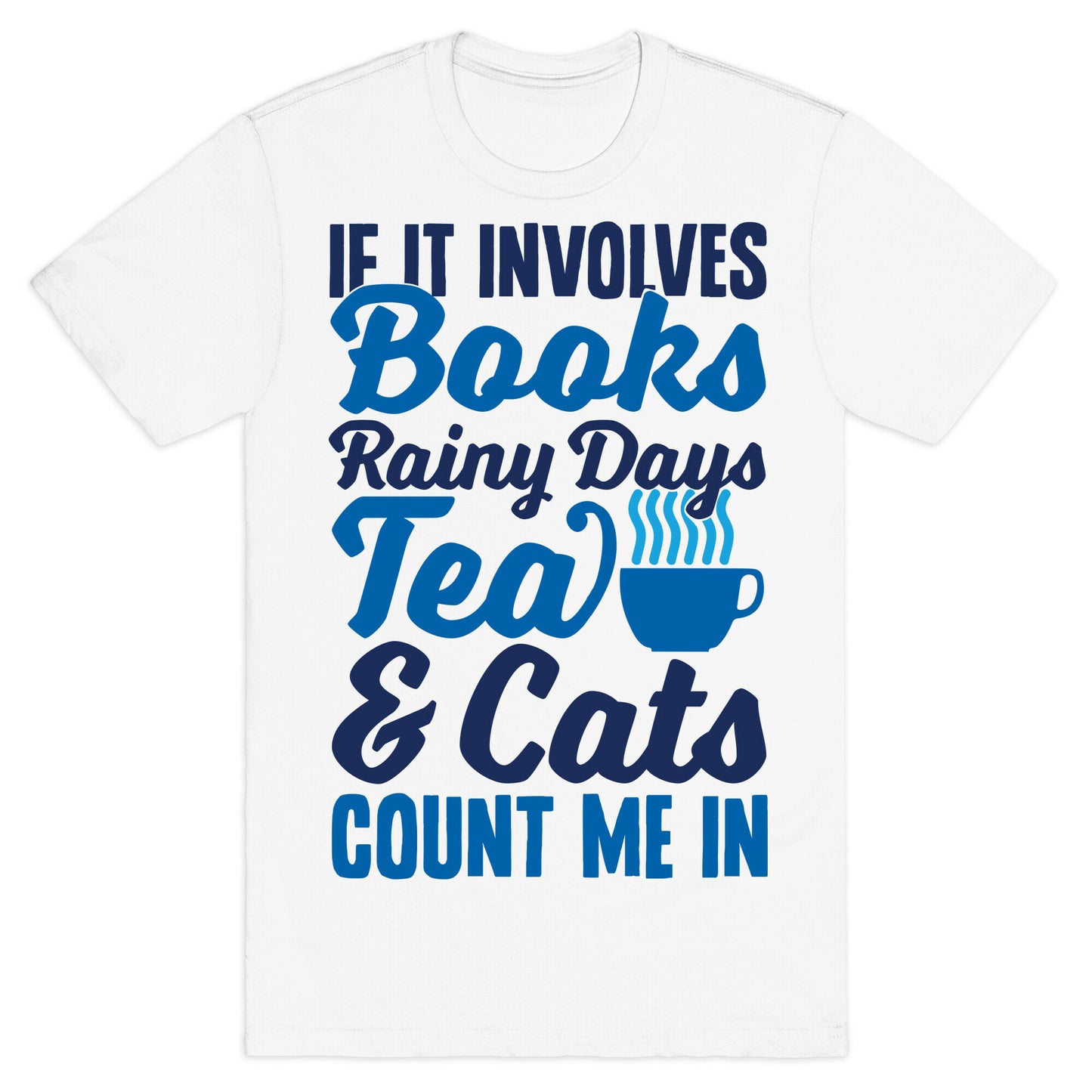 If It Involves Books, Rainy Days, Tea, And Cats, Count Me In T-Shirt