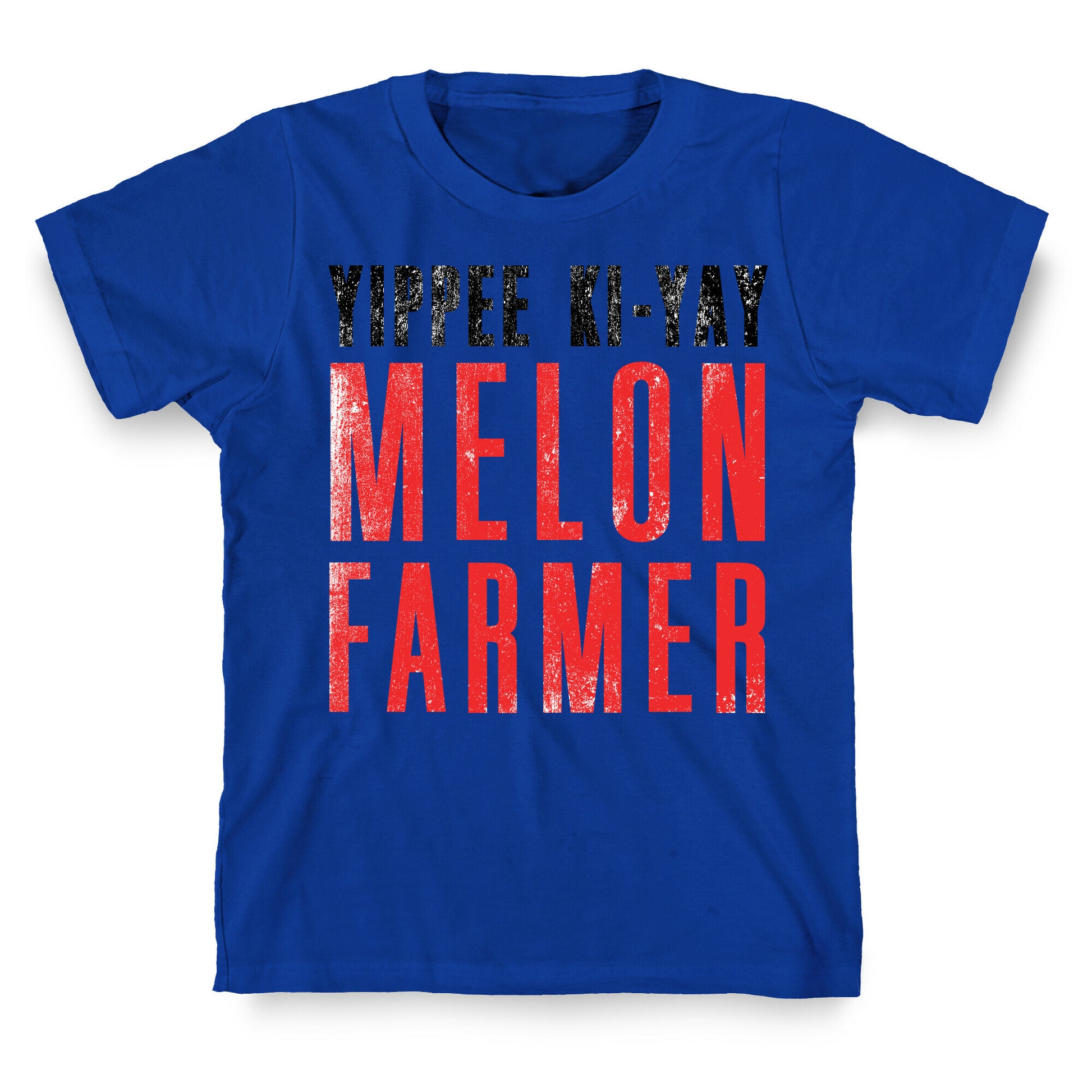 Yippee Kiy-Yay Melon Farmer T-Shirt