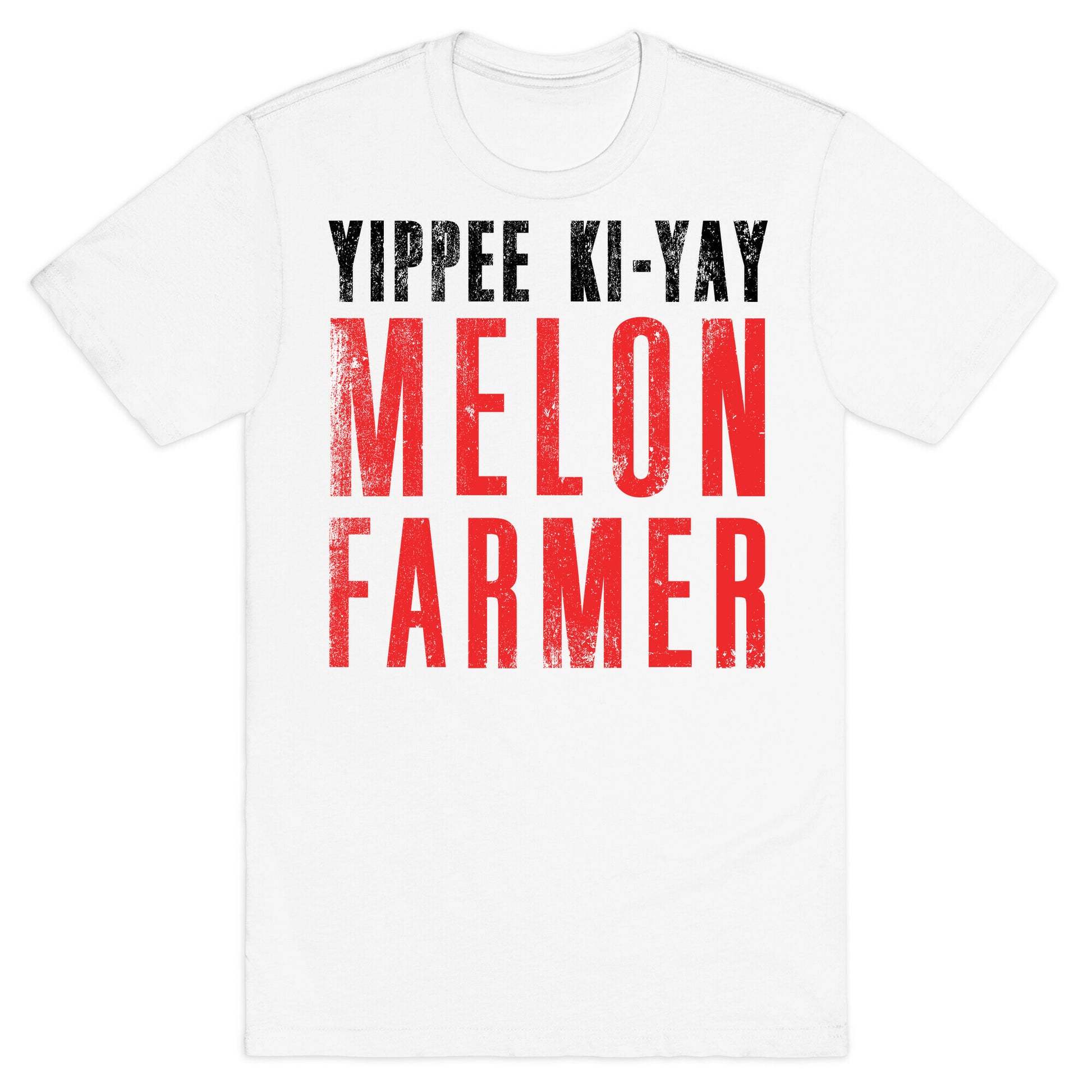 Yippee Kiy-Yay Melon Farmer T-Shirt