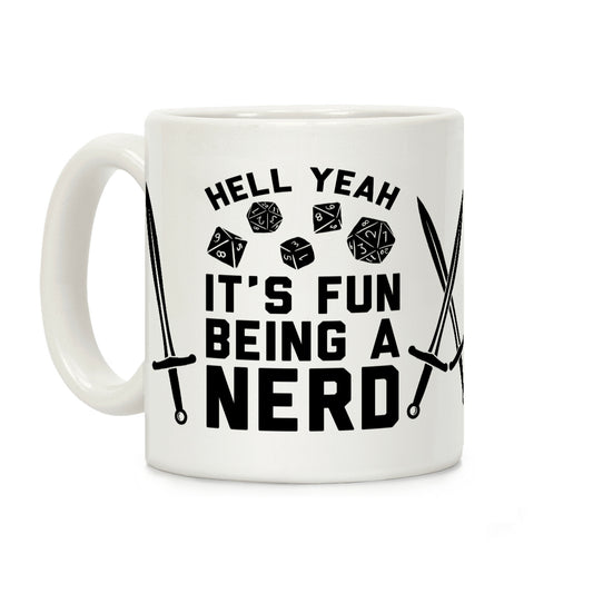 Hell Yeah It's Fun Being A Nerd Coffee Mug