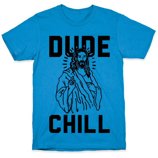 Dude Chill T-Shirt
