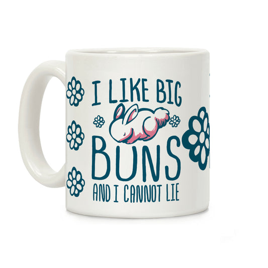 I Like Big Buns and I Cannot Lie! Coffee Mug