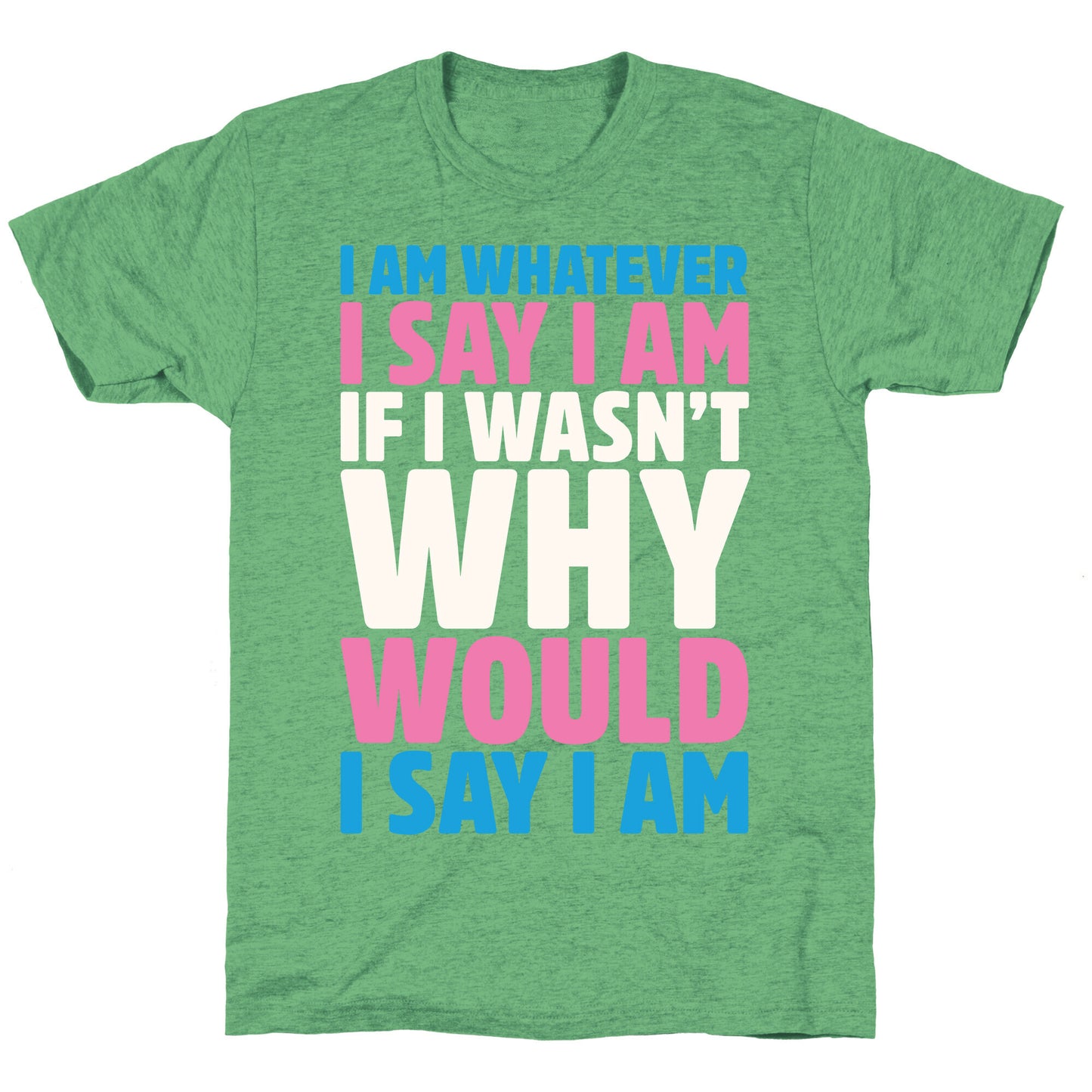 I Am Whatever I Say I Am Unisex Triblend Tee