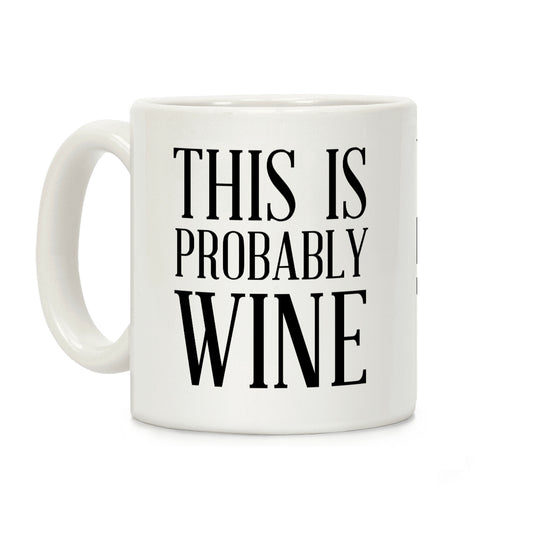 This Is Probably Wine Coffee Mug