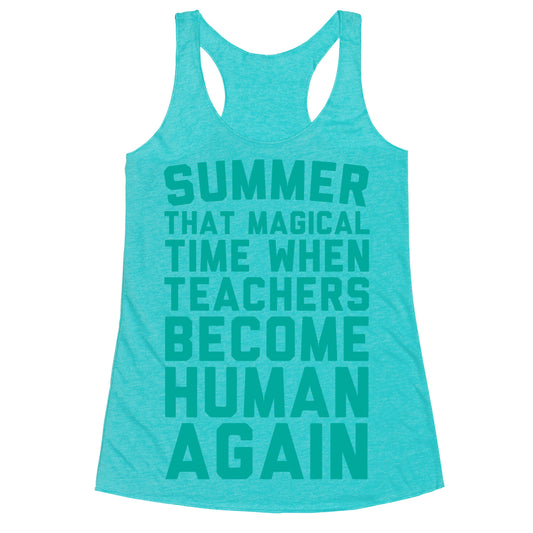 Summer That Magical Time When Teachers Become Human Again Racerback Tank