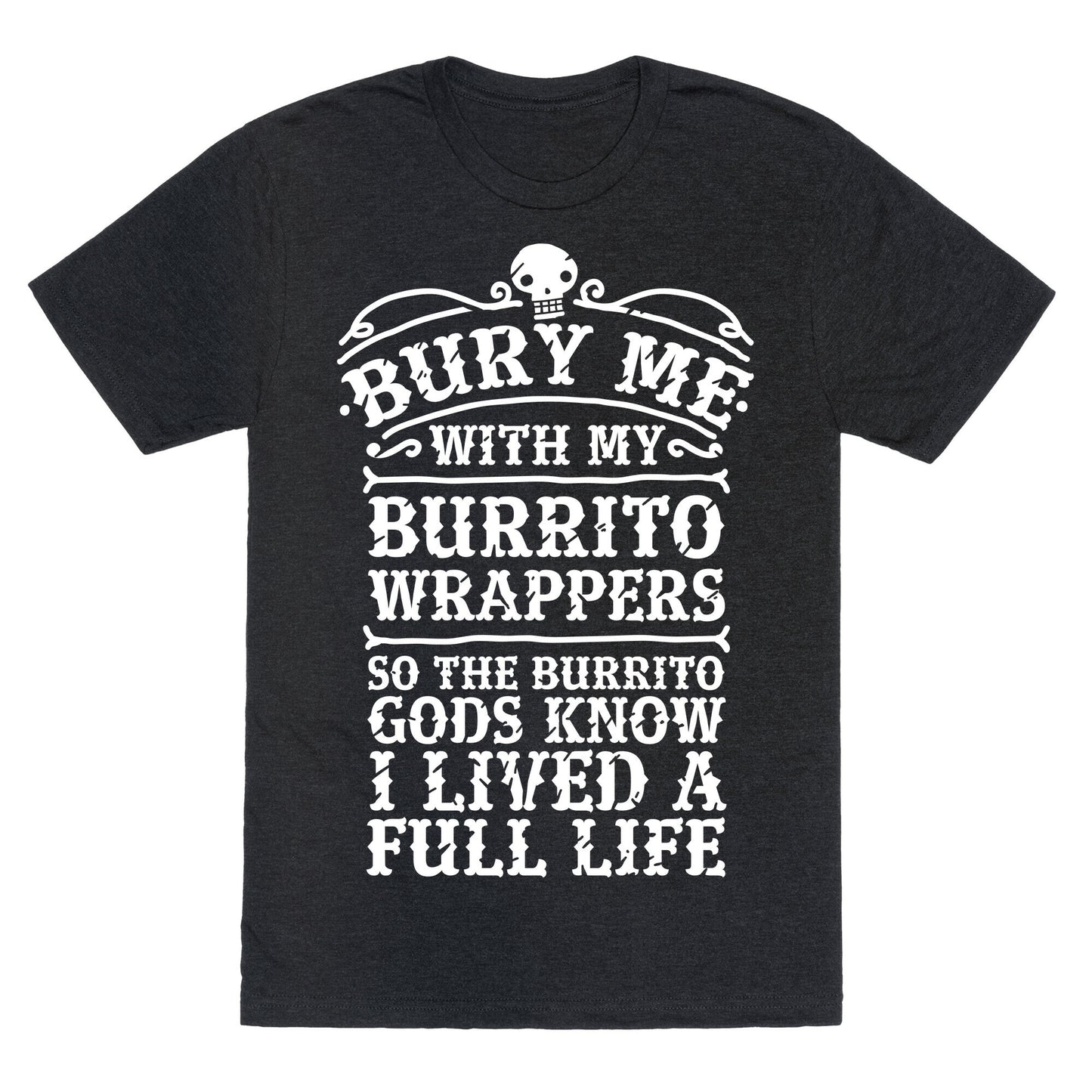Bury Me With My Burrito Wrappers Unisex Triblend Tee
