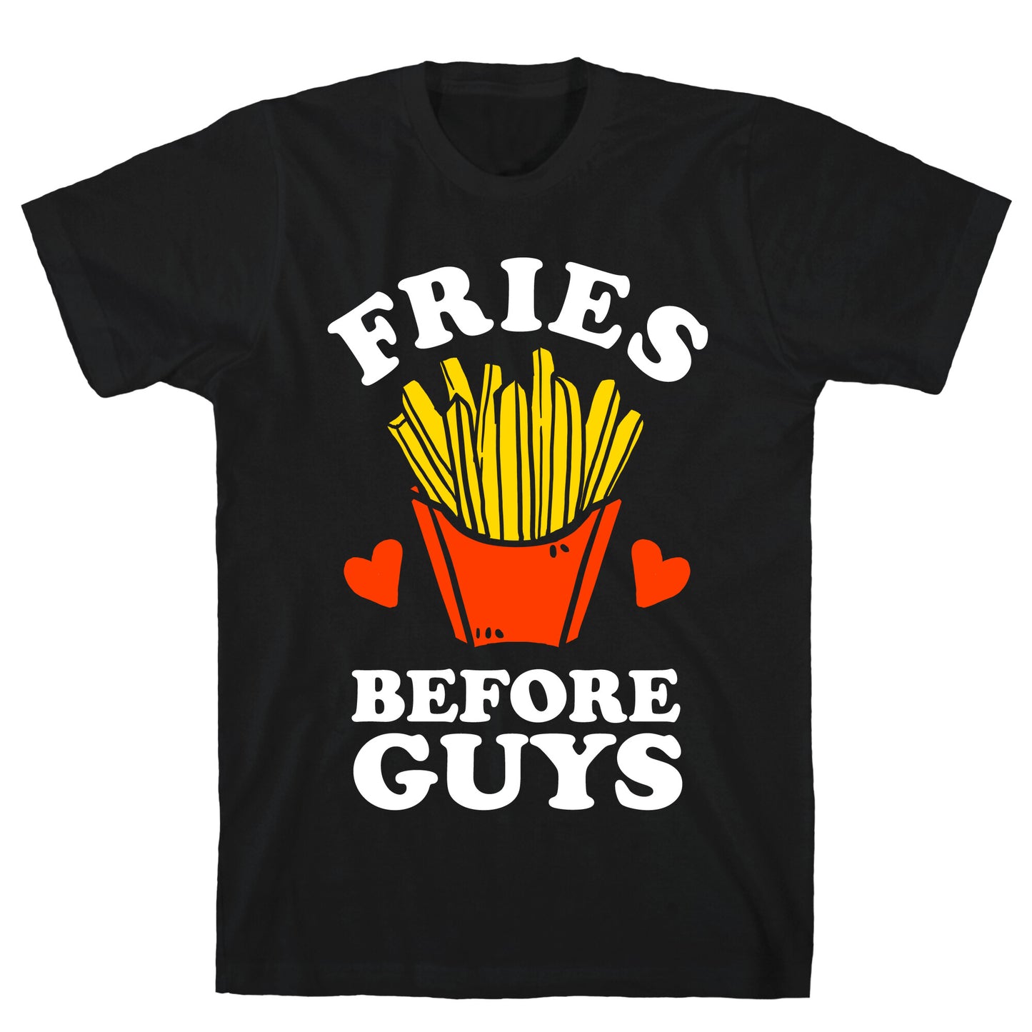 Fries Before Guys T-Shirt