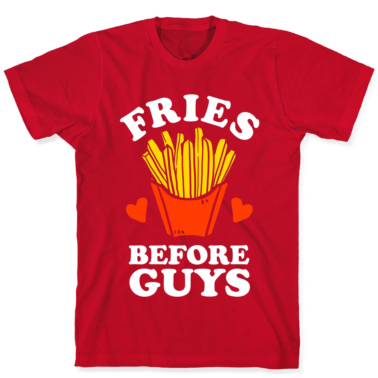 Fries Before Guys T-Shirt