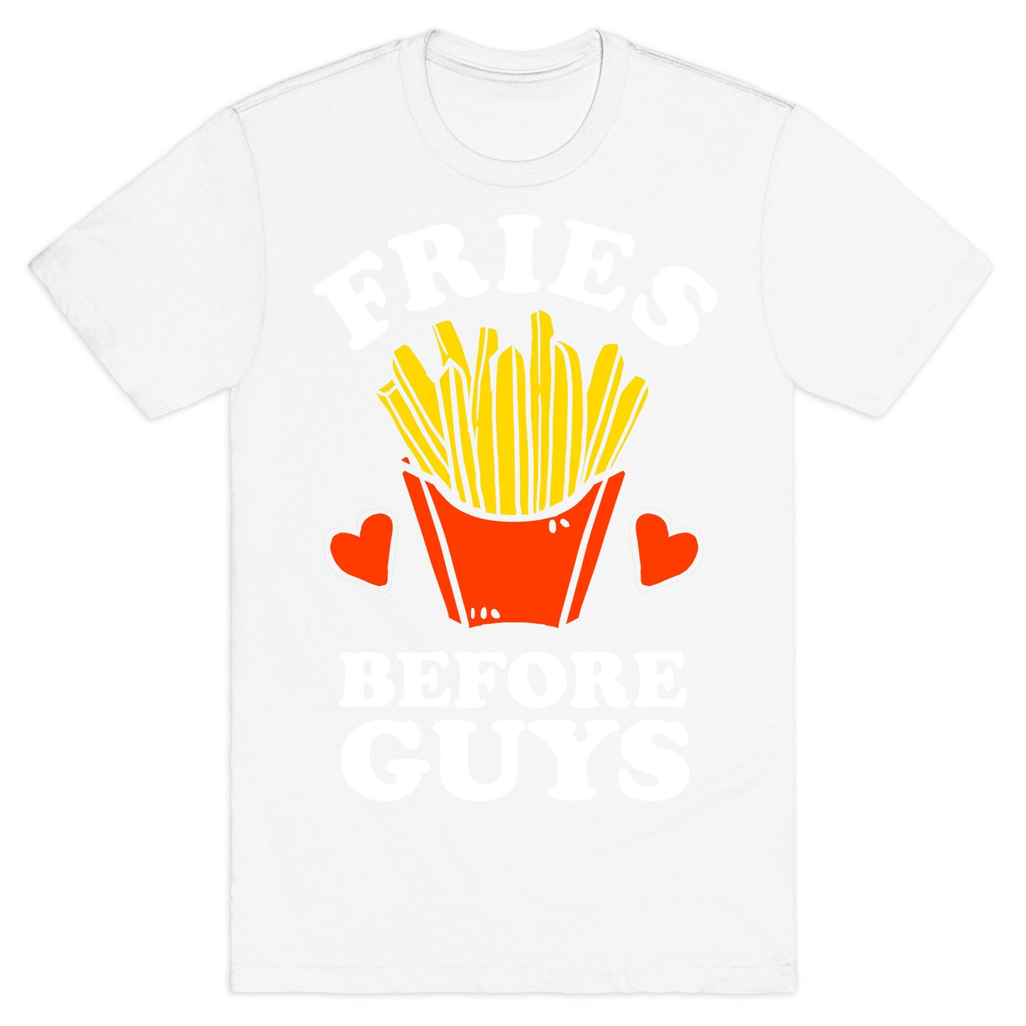 Fries Before Guys T-Shirt