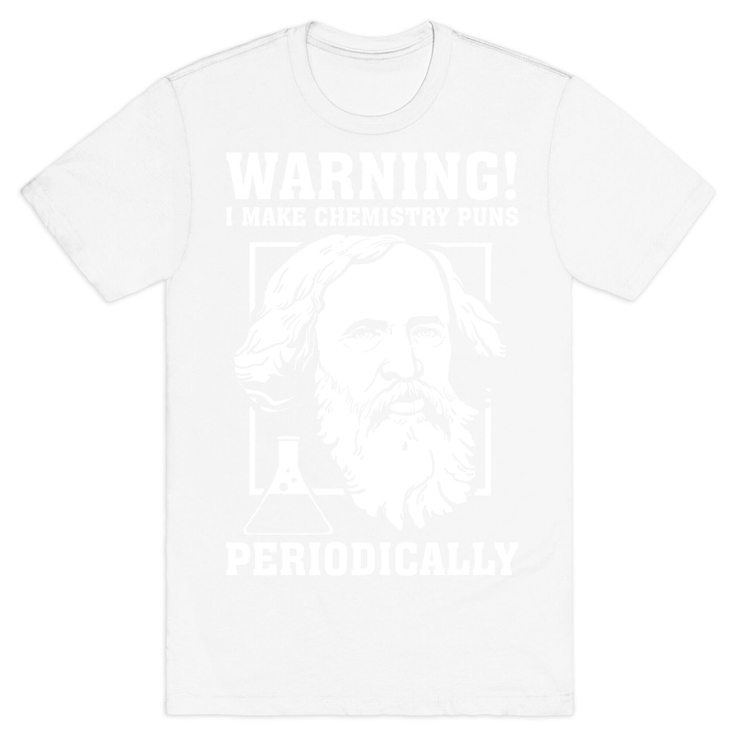 Warning! I Make Chemistry Puns Periodically T-Shirt