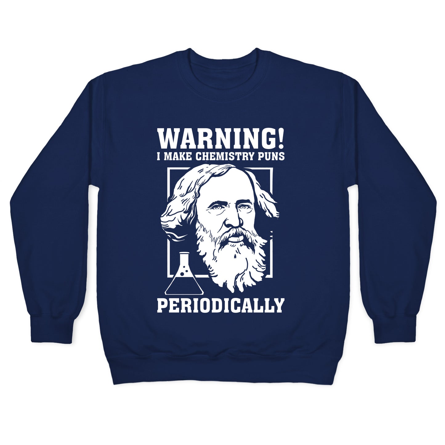 Warning! I Make Chemistry Puns Periodically Crewneck Sweatshirt