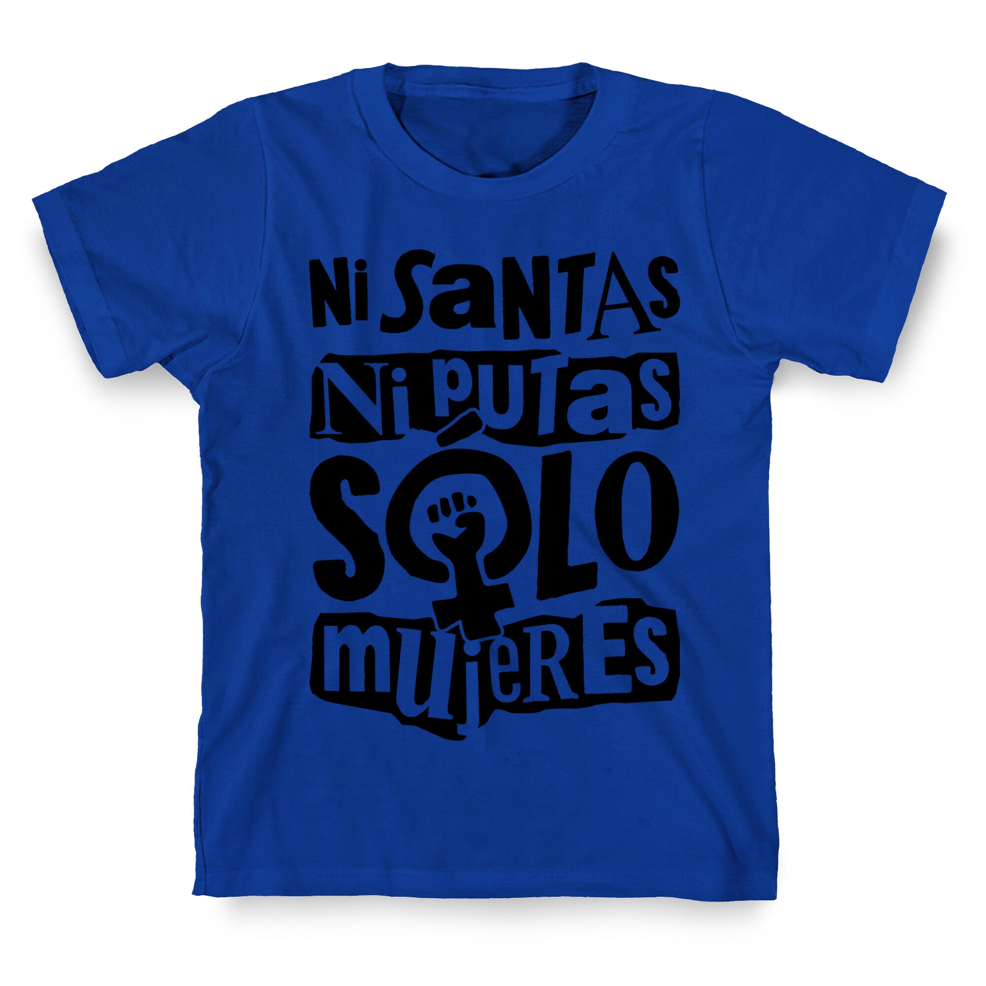 Ni Santas Ni Putas Solo Mujeres T-Shirt