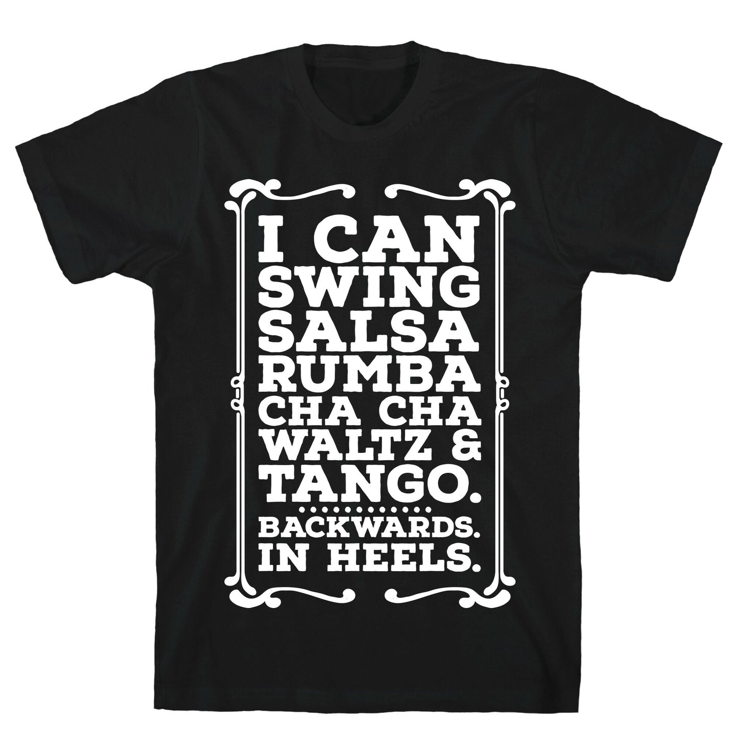 I Can Dance Backwards in Heels T-Shirt