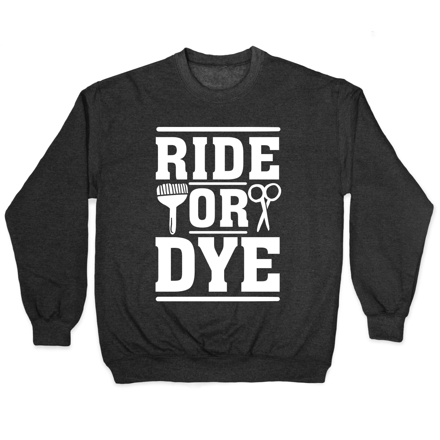 Ride Or Dye Crewneck Sweatshirt